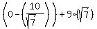 +%280-%2810%2F%28sqrt%287%29%29%29%29%2B9%28sqrt%287%29%29+