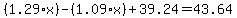 +%281.29+%2A+x%29+-+%281.09+%2A+x%29+%2B+39.24+=+43.64