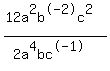 +%2812a%5E2b%5E-2c%5E2%29%2F%282a%5E4bc%5E-1%29+