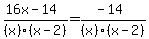 +%2816x-14%29%2F%28x%29%28x-2%29+=+%28-14%29%2F%28x%29%28x-2%29+
