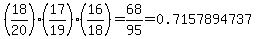 +%2818%2F20%29%2817%2F19%29%2816%2F18%29+=+68%2F95+=+0.7157894737