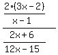 +%282%283x+-+2%29%2F%28x+-+1%29%29%2F+%28%282x+%2B+6%29%2F%2812x+-+15%29%29+