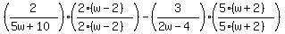 +%282%2F%285w%2B10%29%29%2A%28%282%2A%28w-2%29%29%2F%282%2A%28w-2%29%29%29+-+%283%2F%282w-4%29%29%2A%28%285%28w%2B2%29%29%2F%285%28w%2B2%29%29%29++