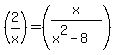 +%282%2Fx%29+=+%28x%2F%28x%5E2-8%29%29+