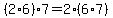+%282+%2A+6%29+%2A+7+=+2+%2A+%286+%2A+7%29+