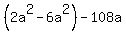 +%282a%5E2+-+6a%5E2%29+-108a