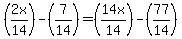 +%282x%2F14%29+-+%287%2F14%29+=+%2814x%2F14%29+-+%2877%2F14%29+