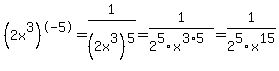 +%282x%5E3%29%5E-5=+1%2F%282x%5E3%29%5E5+=+1%2F2%5E5x%5E%283%2A5%29=+1%2F2%5E5x%5E15