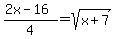 +%282x-16%29%2F4+=+sqrt%28x%2B7%29+