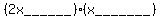 +%282x______%29%2A%28x_______%29+
