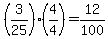 +%283%2F25%29+%2A%284%2F4%29+=+12%2F100