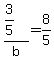+%283%2F5%29%2Fb+=+8%2F5+