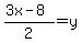  (3x - 8)/2 = y 