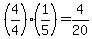 +%284%2F4%29%2A%281%2F5%29+=+4%2F20+