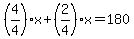 +%284%2F4%29x+%2B+%282%2F4%29x+=+180+