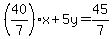 (40/7)x+5y=45/7