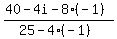 +%2840+-+4i+-8%2A%28-1%29%29%2F+%2825+-+4%2A+%28-1%29%29+