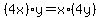 +%284x%29+%2A+y+=+x+%2A+%284y%29+