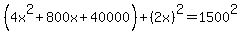 +%284x%5E2%2B800x%2B40000%29+%2B+%282x%29%5E2+=+1500%5E2+