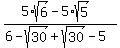 +%285%2Asqrt%286%29+-+5%2Asqrt%285%29%29%2F%286-sqrt%2830%29%2Bsqrt%2830%29-5%29%29