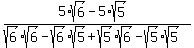 +%285%2Asqrt%286%29+-+5%2Asqrt%285%29%29%2F%28sqrt%286%29%2Asqrt%286%29-sqrt%286%29%2Asqrt%285%29%2Bsqrt%285%29%2Asqrt%286%29-sqrt%285%29%2Asqrt%285%29%29