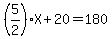 +%285%2F2%29X+%2B+20+=+180+