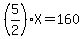 +%285%2F2%29X+=+160+