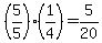 +%285%2F5%29%2A%281%2F4%29+=+5%2F20+
