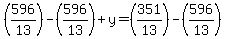  (596/13) - (596/13) + y = (351/13)-(596/13) 