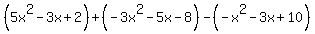 +%285x%5E2+-+3x+%2B+2%29+%2B+%28-3x%5E2+-+5x+-+8%29+-+%28-x%5E2+-+3x+%2B+10%29