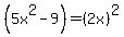 +%285x%5E2-9%29+=+%282x%29%5E2+