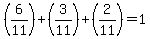 (6/11)+(3/11)+(2/11) = 1