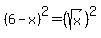 +%286-x%29%5E2+=+%28sqrt%28x%29%29%5E2+