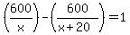 +%28600%2Fx%29+-+%28600%2F%28x%2B20%29%29+=+1+