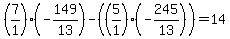  (7/1)(-149/13) - ((5/1)(-245/13)) = 14 