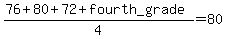 +%2876%2B80%2B72%2Bfourth_grade%29%2F4+=+80+