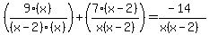 +%289%28x%29%2F%28x-2%29%28x%29%29+%2B+%287%28x-2%29%2Fx%28x-2%29%29++=++%28-14%29%2F%28x%28x-2%29%29+