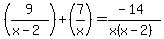 +%289%2F%28x-2%29%29+%2B+%287%2Fx%29++=++%28-14%29%2F%28x%28x-2%29%29+