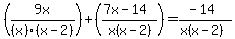 +%289x%2F%28x%29%28x-2%29%29+%2B+%28%287x-14%29%2Fx%28x-2%29%29++=++%28-14%29%2F%28x%28x-2%29%29+
