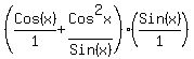  (Cos(x)/1+Cos^2x/Sin(x) )*( Sin(x)/1 )