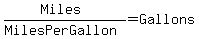 +%28Miles%29%2F%28MilesPerGallon%29+=+Gallons