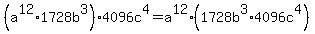 +%28a%5E12+%2A+1728b%5E3%29%2A+4096c%5E4+=+a%5E12+%2A+%28+1728b%5E3+%2A+4096c%5E4%29+
