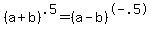 +%28a+%2B+b%29%5E.5+=+%28a+-+b%29%5E-.5+