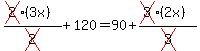 (cross(2)(3x))/cross(2)+ 120 = 90 + (cross(3)(2x))/cross(3)