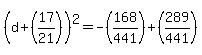 +%28d%2B%2817%2F21%29%29%5E2+=+-%28168%2F441%29+%2B+%28289%2F441%29+