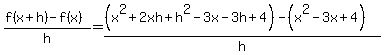 +%28f%28x%2Bh%29+-f%28x%29%29%2Fh=+%28%28x%5E2%2B2xh%2Bh%5E2+-3x-3h%2B4%29+-%28x%5E2+-3x%2B4%29%29%2Fh+