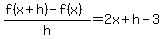 +%28f%28x%2Bh%29+-f%28x%29%29%2Fh=+2x%2Bh+-3+