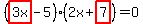 +%28highlight+%283x%29-5%29%2A%28++2x+%2B+highlight+%287%29%29+=+O+