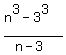 +%28n%5E3+-3%5E3%29%2F%28n-3%29