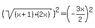 +%28sqrt%28%28x%2B1%29%2A%282x%29%29%29%5E2+=+%28-3x%2F2%29%5E2+